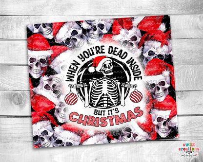 When You Are Dead Inside but It is Christmas Tumbler (T332) - Swiit Creations