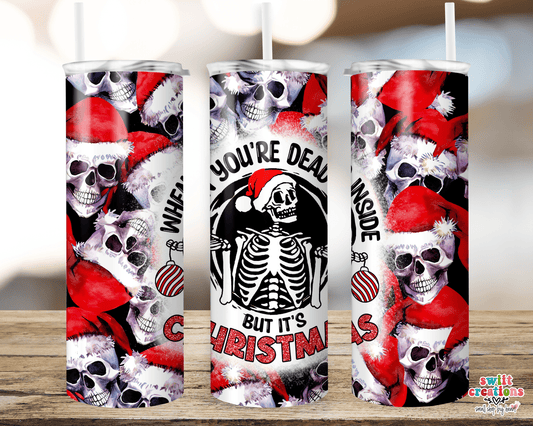 When You Are Dead Inside but It is Christmas Tumbler (T332) - Swiit Creations